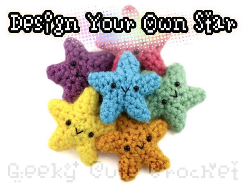 Geeky Cute Crochet Blog Design your own Star Amigurumi!