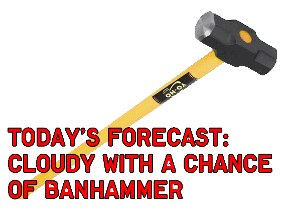 banhammer%2Bforecast.gif