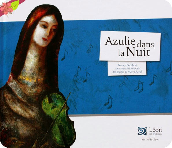 "Azulie dans la Nuit" de Nancy Guilbert - peintures de Marc Chagall - Léon art & stories