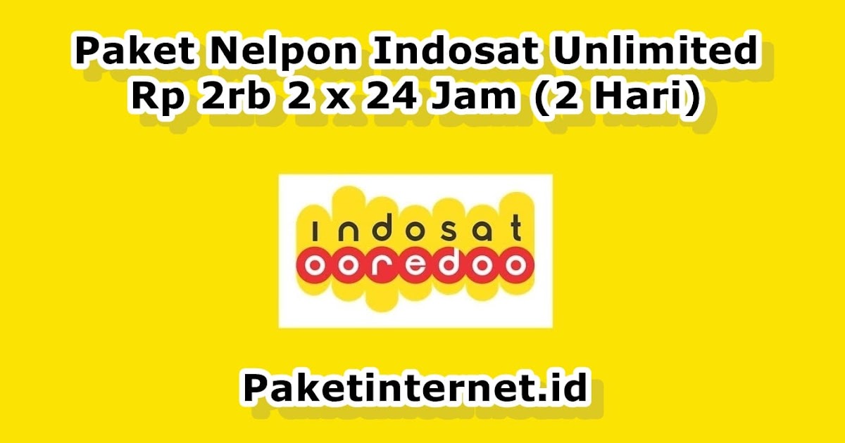 Paket Nelpon Indosat Unlimited Rp2rb 2x24 Jam 2hari Paket Internet