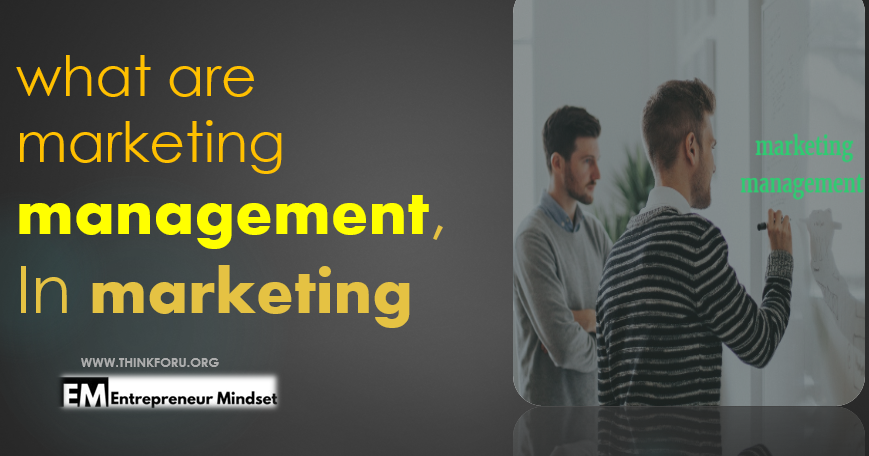 what does marketing management mean to you