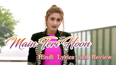 main-teri-hoon-song-lyrics-in-Hindi-dhvani-bhanushali