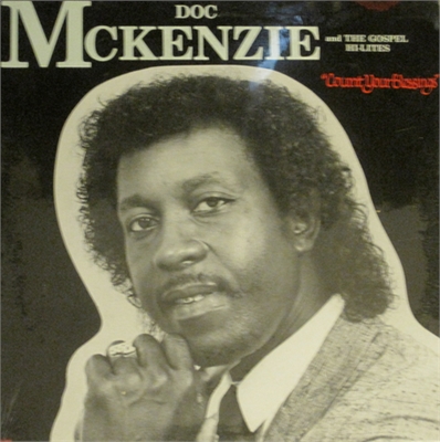 MYDREAMCOMETRUE: Doc McKenzie & The Gospel Hi Lites - 1987 - Count Your