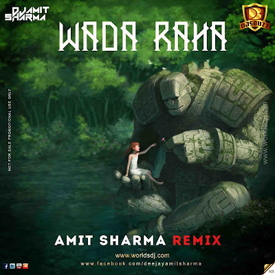 Wada Raha – Amit Sharma Remix