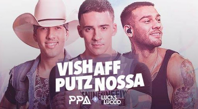 Pedro Paulo e Alex, Lucas Lucco - Vish, Aff, Putz, Nossa Pedro Paulo e Alex, Lucas Lucco - Vish, Aff, Putz, Nossa