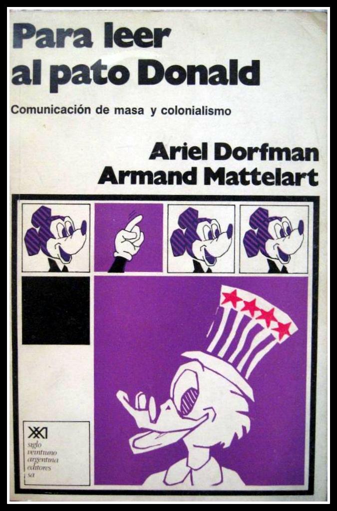 PARA LEER AL PATO DONALD - Ariel Dorfman y Armand Mettelart - Siglo XXI Editores