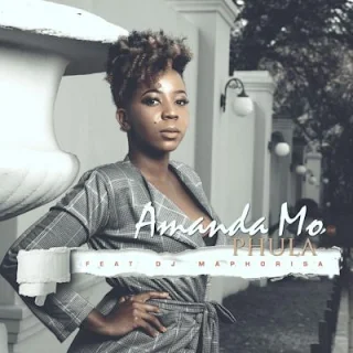 Amanda Mo  Feat. DJ Maphorisa – Phula