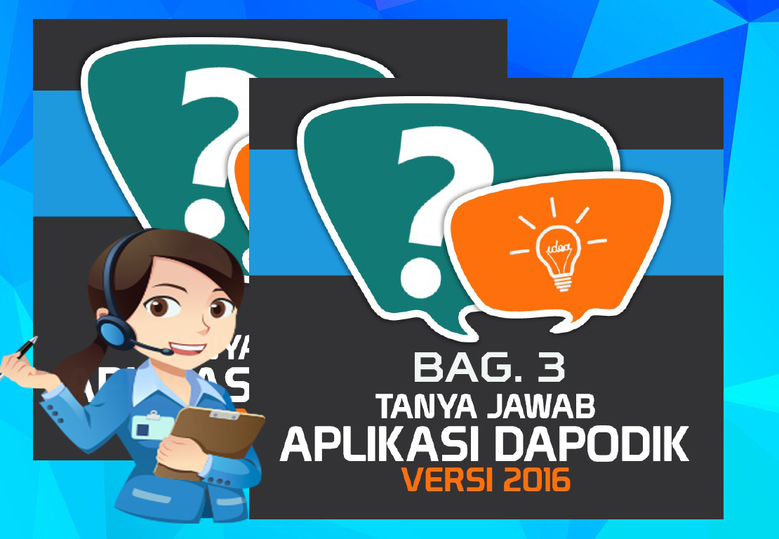 Tanya Jawab Seputar Aplikasi Dapodik Versi 2016 Bag. 3 ...