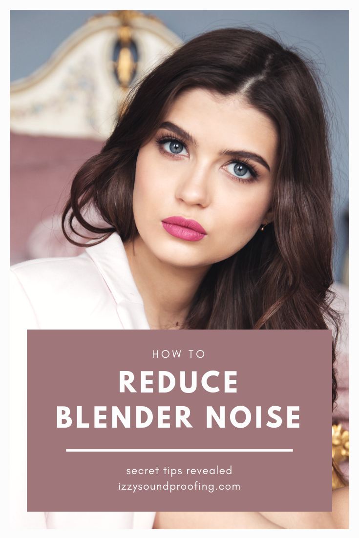 How To Reduce Blender Noise [Unique Tips]