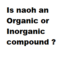 Is naoh an Organic or Inorganic compound ? Is naoh an Organic or Inorganic compound ?