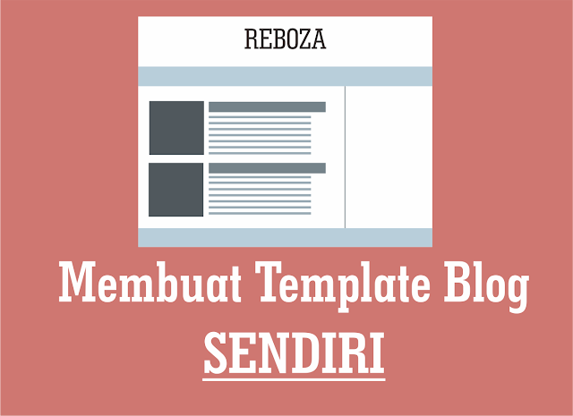 Cara Membuat Template Blog Sendiri Lengkap Dan Detail Cara Membuat Template Blog Sendiri Lengkap Dan Detail