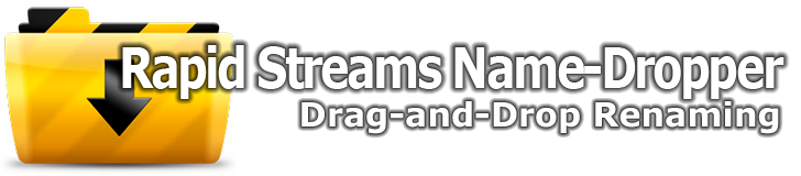 Rapid Streams Name-Dropper: Drag-and-Drop Renaming