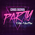 DOWNLOAD MP3 CHRIS BROWN FT GUCCI MANE & USHER – PARTY (FULL VERSION)
