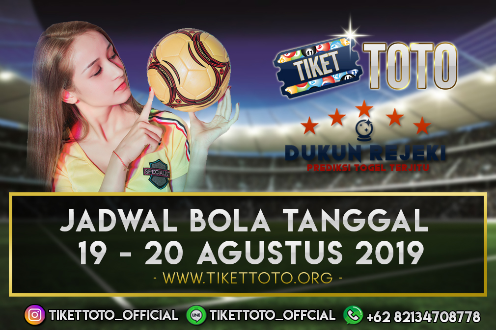 JADWAL BOLA TANGGAL 19 – 20 AGUSTUS 2019