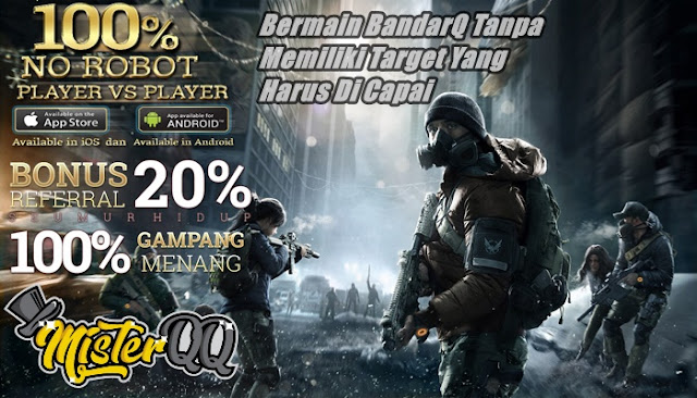 Bеrmаіn BandarQ Tаnра Memiliki Tаrgеt Yаng Hаruѕ Dі Capai