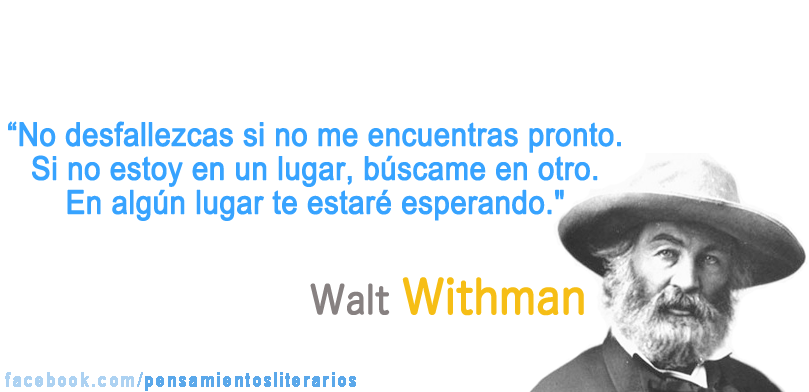 Pensamientos literarios.: Walt Whitman. Sobre no claudicar en la búsqueda.