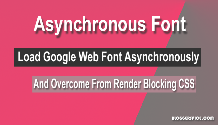 How to Load Google Web Font Asynchronously? How to Load Google Web Font Asynchronously?