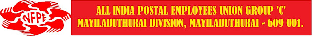 ALL INDIA POSTAL EMPLOYEES UNION GROUP 'C' MAYILADUTHURAI DIVISION, MAYILADUTHURAI - 609 001.