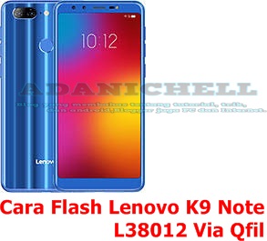 ﻿Cara Flash Lenovo K9 Note L38012 Via Qfil