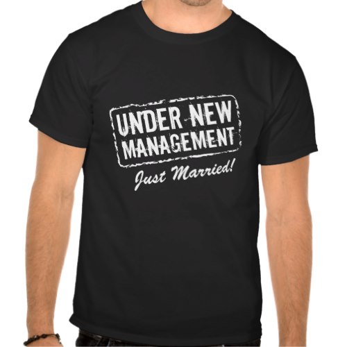 Under New Management... Just Married | Funny Tee