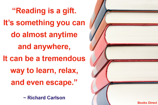 “Reading is a gift.  It’s something you can do almost anytime and anywhere,  It can be a tremendous way to learn, relax, and even escape.”  ~ Richard Carlson
