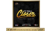 MC Wallywa refreshing new dancehall love song "Closer"