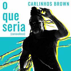 O Que Seria (Carnavalesca) - Carlinhos Brown Mp3 Baixar O Que Seria (Carnavalesca) - Carlinhos Brown Mp3