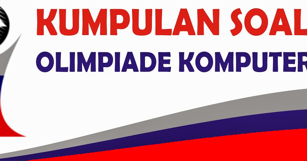 Kisi Kisi Dan Materi Uji Olimpiade Sains Bidang Informatika Komputer Sman 15 Bandar Lampung