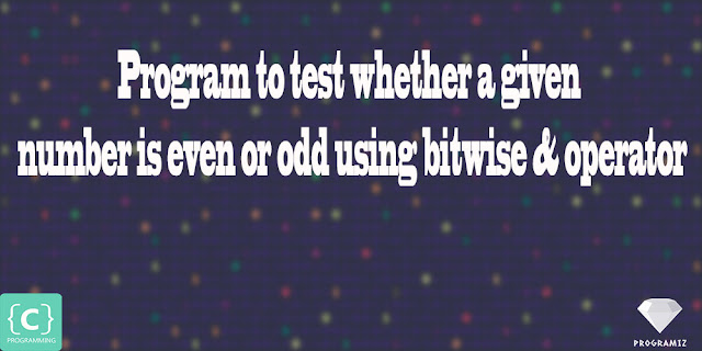 Program to test whether a given number is even or odd using bitwise & operator in C Programming Language