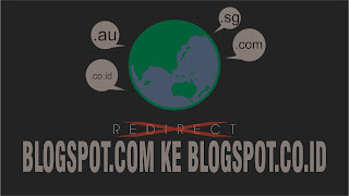 Cara Mencegah Blogspot.com redirect ke Blogspot.co.id