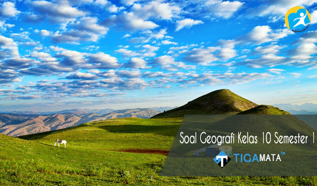 120 Contoh Soal Geografi Kelas 10 Semester 1 Kurikulum 2013 dan Jawabannya 120 Contoh Soal Geografi Kelas 10 Semester 1 Kurikulum 2013 dan Jawabannya