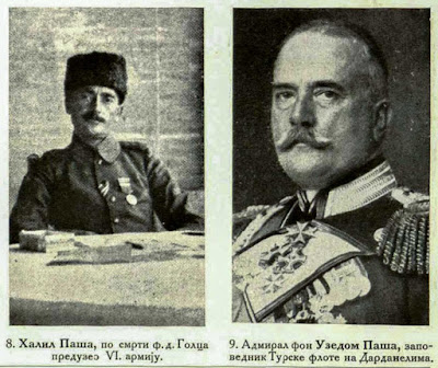 8. Halil Pasha, took over the command of the 6th Army after the death of v. der Goltz.  9. Admiral von Usedom Pasha, Commander in Chief of the Turkish Fleet on the Dardanelles.