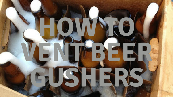 venting home brew beer gushers