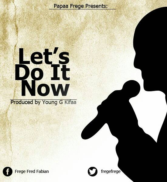 AUDIO Frege Let's do it now Download DONLOVE MUSIC