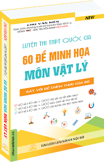 60 ĐỀ MINH HỌA VẬT LÝ 2017 - CHU VĂN BIÊN 60 ĐỀ MINH HỌA VẬT LÝ 2017 - CHU VĂN BIÊN