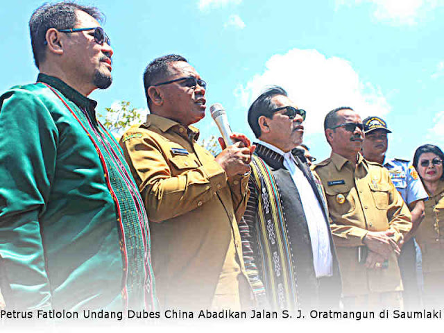 Petrus Fatlolon Undang Dubes China Abadikan Jalan S. J. Oratmangun di Saumlaki Petrus Fatlolon Undang Dubes China Abadikan Jalan S. J. Oratmangun di Saumlaki