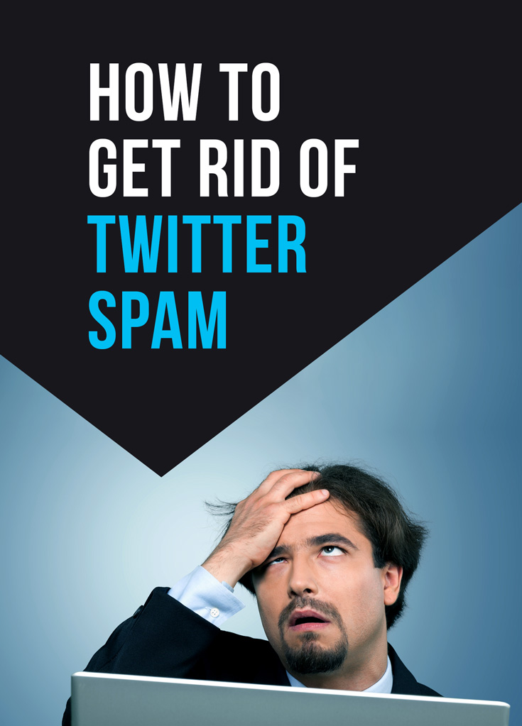 how to get rid of Twitter Spam and fake followers