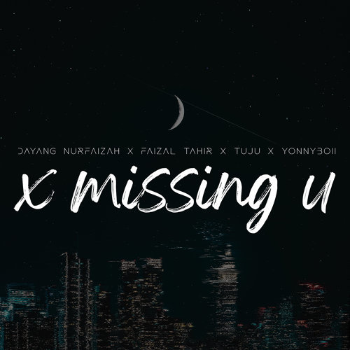 Lirik X Missing U - Dayang Nurfaizah, Faizal Tahir, Tuju & Yonnyboii Lirik X Missing U - Dayang Nurfaizah, Faizal Tahir, Tuju & Yonnyboii