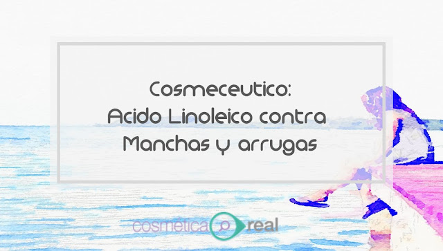 Cosmecéuticos: Acido Linoleico contra las manchas y las arrugas