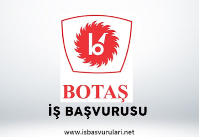 BOTAŞ iş başvurusu BOTAŞ iş başvurusu