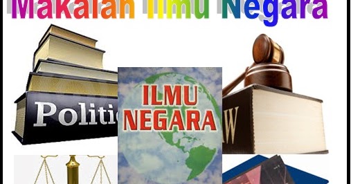 Makalah Ilmu Negara Tugas Dan Materi Kuliah