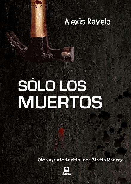 Sólo los muertos - Alexis Ravelo Solo_los_muertos_