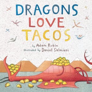 Dragons Love Tacos by Adam Rubin and Illustrated by Daniel Salmieri My Bookish Itinerary Children's Book Review