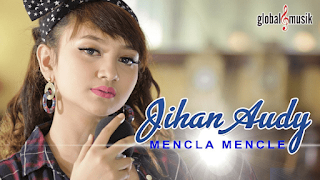 Lirik Lagu Jihan Audy - Mencla Mencle