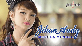 Lirik Lagu Mencla Mencle (Dan Artinya) - Jihan Audy