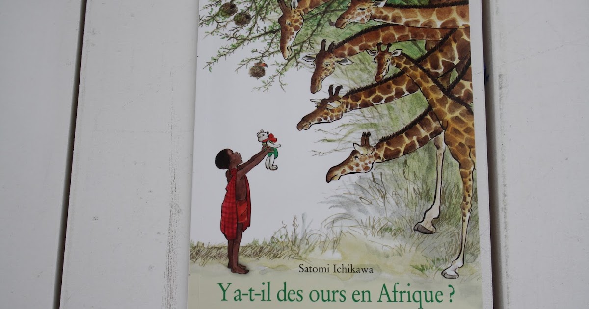 Y A T'il Des Ours En Afrique Y'a t-il des ours en Afrique ? de Satomi Ichikawa - MvWm - Ma vie de