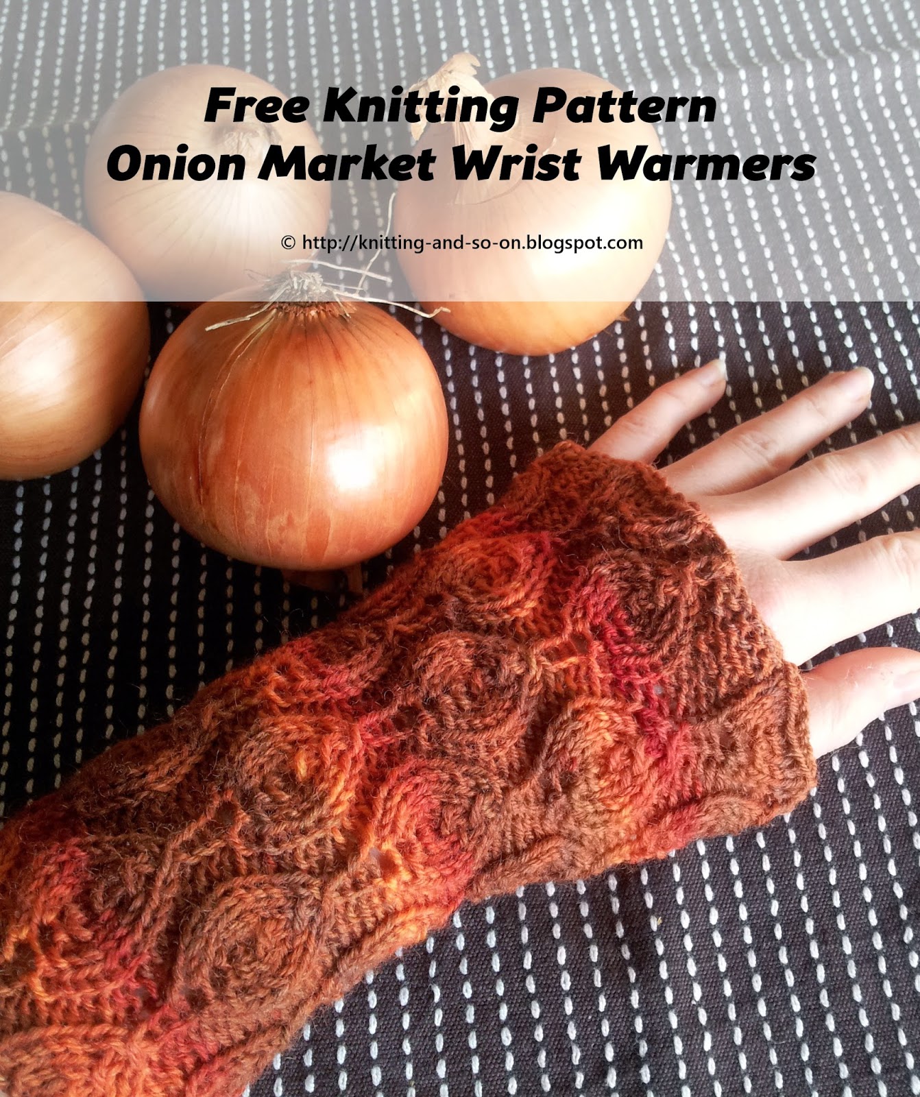 Free Knitting Pattern: Onion Market Wrist Warmers; http://knitting-and-so-on.blogspot.com