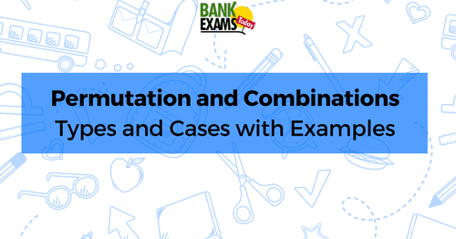 Permutation and Combinations - Types and Cases with Examples ...