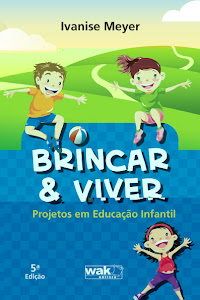 Conheça meu livro: Brincar & Viver - Projetos em Educação Infantil