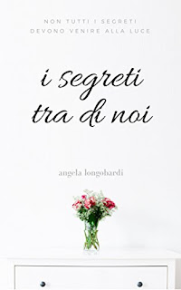 I Segreti Tra Di Noi Di Angela Longobardi PDF I Segreti Tra Di Noi Di Angela Longobardi PDF